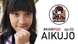 Hello Weaboo Eps. 01 AIKUJO Kameko Malang Podcast #KAMPOD
