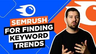 Semrush For Finding Keyword Trends