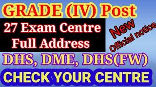 GRADE IV 27 Exam Center Full Address DHS DME DHSFW Check your centre