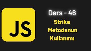 JavaScript Ders 46 Strike Metodunun Kullanımı