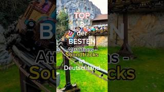 TOP 3 der BESTEN Attraktionssoundtracks in Deutschland #freizeitpark #achterbahn #top3 #ranking