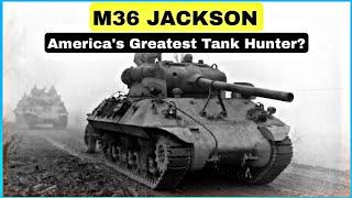 Countering the Tiger Threat How the M36 Jackson became Americas Greatest Tank Hunter