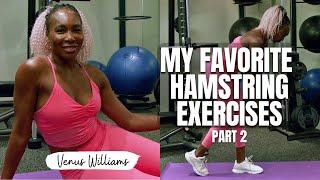 Take Your Fitness to the Next Level Venus Williams Advanced Hamstring Workouts