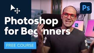 Photoshop for Beginners  FREE COURSE