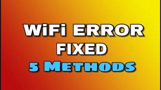 WiFi Authentication problem -  Solved 5 Methods