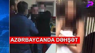 AZƏRBAYCANDA DƏHŞƏT YENİYETMƏ QIZI ZORLAYIB VİDEOSUNU ÇƏKDİLƏR