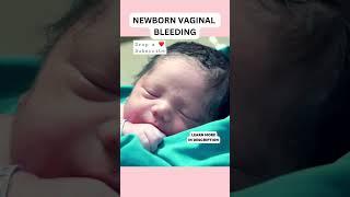 Newborn  vaginal bleeding why? #shorts #newborn #cutebaby #shortsfeed