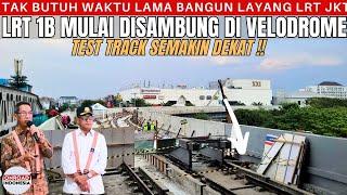 Tak Pakai Lama  LRT 1B BELUM SETAHUN DIBANGUN REL Sudah Tersambung DI VELODROME Siap Ujicoba Track