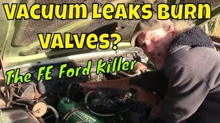 390 FE Ford Vacuum Leak Killer Why the FE Fords burn the number 4 & 5 exhaust valves.