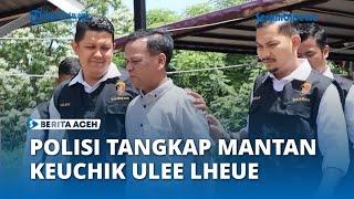 Mantan Keuchik Ulee Lheue Kota Banda Aceh Ditangkap Terkait Dugaan Korupsi Lahan Zikir
