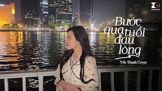 Bước Qua Tuổi Đau Lòng - Yến Thanh Cover  Đinh Kiến Phong x Đông Thiên Đức