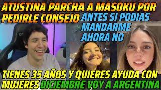 ATUSTINA PARCHA A MASOKU POR PEDIRLE CONSEJOTIENES 35 AÑOS Y QUIERES AYUDA CON MUJERES