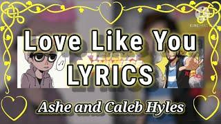 Love Like You - Ashe and Caleb Hyles LYRICS