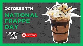 NATIONAL FRAPPE DAY  October 7th - National Day Calendar