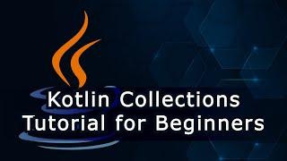 Kotlin Collections Tutorial for Beginners