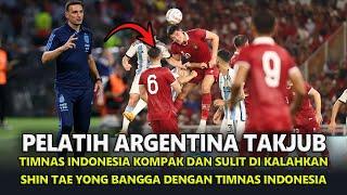 TIMNAS BANJIR PUJIAN  LIONEL SCALONI ANGGAP TIMNAS INDONESIA SULIT DI KALAHKAN ARGENTINA