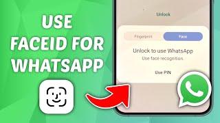 How to Use FaceID for WhatsApp on Android - Quick and Easy Guide