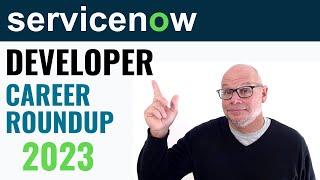 ServiceNow Developer Career Roundup 2023