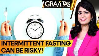 Gravitas Study reveals that intermittent fasting can lead to heart problems