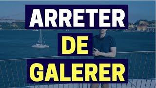 Business Internet Comment arrêter de GALERER avec LA TECHNIQUE