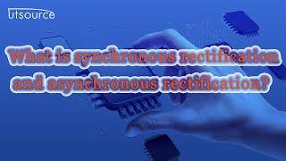 What is synchronous rectification and asynchronous rectification？