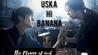 Flower of Evil Hindi song mixUska hi bana korean mix