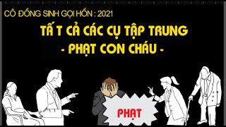 CÔ ĐỒNG SINH GỌI HỒN   1- 2021 TẤT CẢ CÁC CỤ TẬP TRUNG PHẠT CON - CHÁU