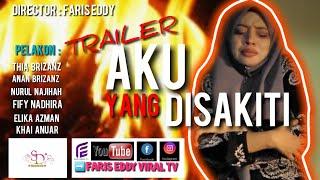 TRAILER AKU YANG DISAKITI Faris Eddy Viral Tv