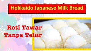 100% Lembut Serat Sempurna Hokkaido Japanese Milk Bread II ROTI TANPA TELUR #ANTIGAGAL