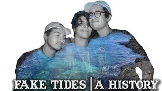 Fake Tides  A History