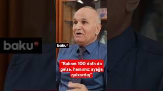 Vaqif Əziz Babam 100 dəfə də gəlsə hamımız ayağa qalxardıq