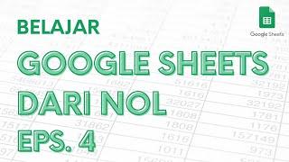 Belajar Google Sheets dari Nol Eps. 4