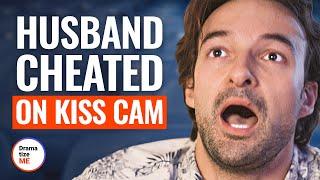 HUSBAND CHEATED ON KISS CAM  @DramatizeMe