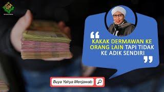 Kakak Dermawan ke Orang Lain Tapi Tidak ke Adik Sendiri  Buya Yahya Menjawab