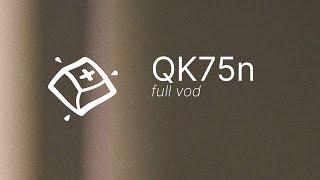 QK75N Build — Full VOD