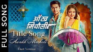 Aankh Micholi Title Song Duet Version  Khushi Dubey  Navneet Malik  Hitesh Bharadwaj