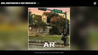 MO3 & That Mexican OT - AR Official Audio feat. BigXthaPlug