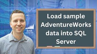 How to install sample data into SQL Server 2023 version - AdventureWorks