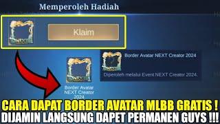 TERBUKTI  CARA KLAIM BORDER AVATAR MLBB NEXT CREATOR 2024  Cara Dapat Border Next Creator 2024 ml