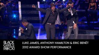 Luke James Anthony Hamilton & Eric Benet Perform at the 2012 BGR Awards  BLACK GIRLS ROCK