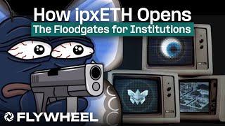 How ipxETH Opens The Floodgates for Institutions w 0xSami - Flywheel #114