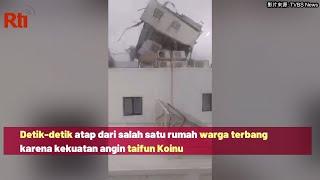 Taifun Koinu Menyapu Taiwan Detik-detik Atap Salah Satu Rumah Warga Terbang Tertiup Angin Kencang