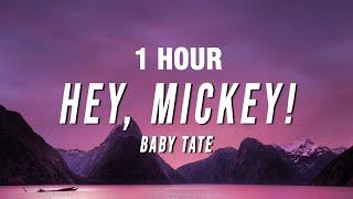1 HOUR Baby Tate - Hey Mickey Lyrics