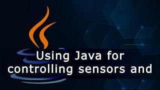 Using Java for controlling sensors and actuators on Raspberry Pi