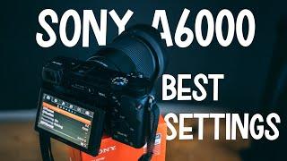 The BEST SETTINGS for the Sony a6000 in 2024