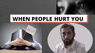 If People Hurt You If You Feel Pain Because of Others Behaviors---Nouman Ali Khan