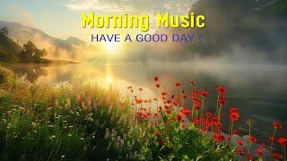 GOOD MORNING MUSIC - Positive energy & Harmony Inner Peace  Morning Meditation Music For Wake Up