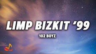 102 BOYZ - LIMP BIZKIT 99 Lyrics