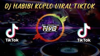 Dj viral HABIBI koplo 2022  viral tiktok koplo 2022 full bass