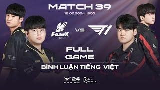 FOX vs T1  Full Game 1 2  Bình Luận Tiếng Việt  LCK Mùa Xuân 2024